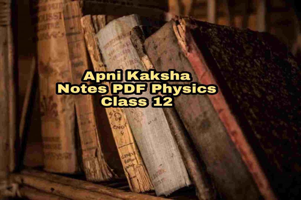 Apni Kaksha Notes PDF Physics Class 12